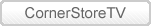 CornerStoreTV